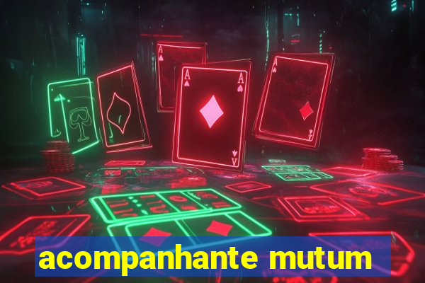 acompanhante mutum